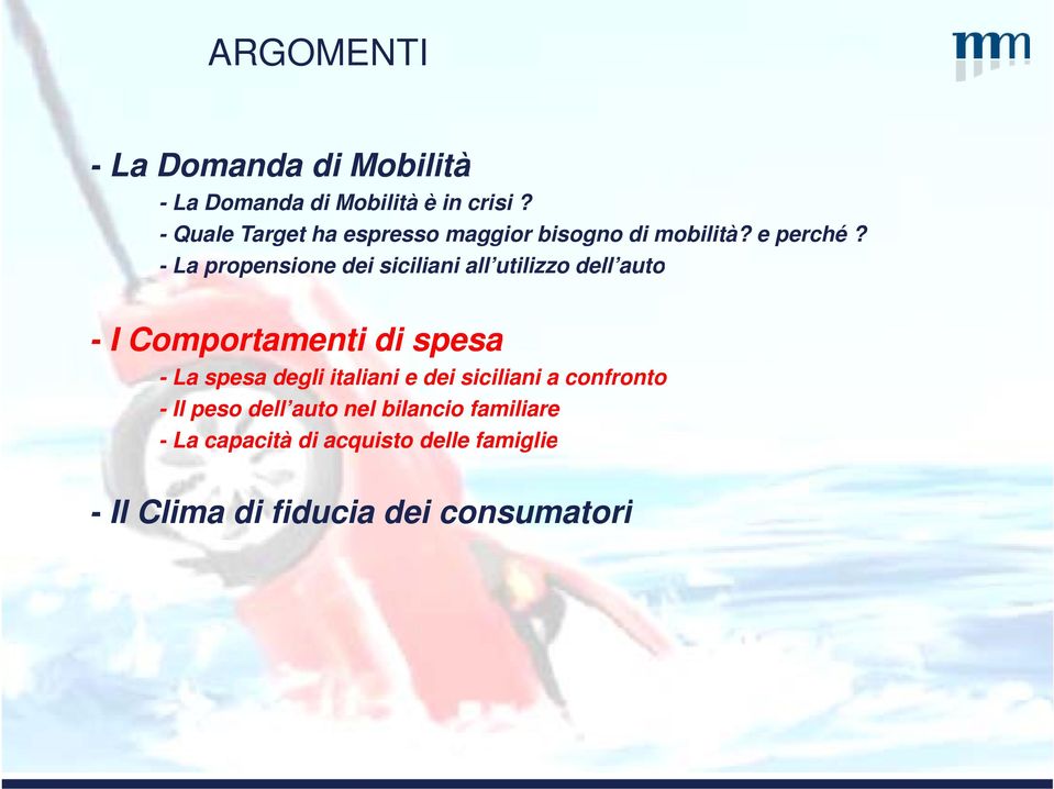 - La propensione dei siciliani all utilizzo dell auto - I Comportamenti di spesa - La spesa degli