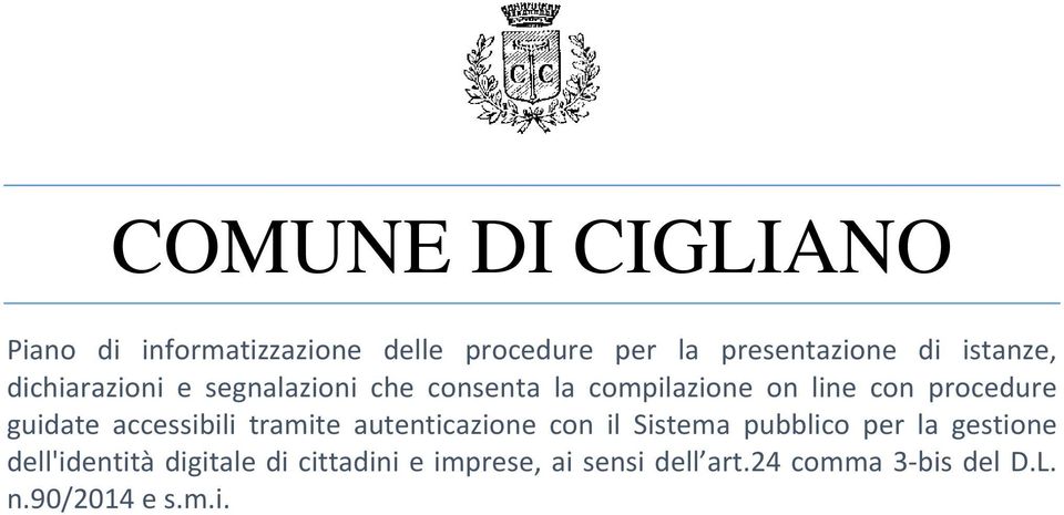 accessibili tramite autenticazione con il Sistema pubblico per la gestione