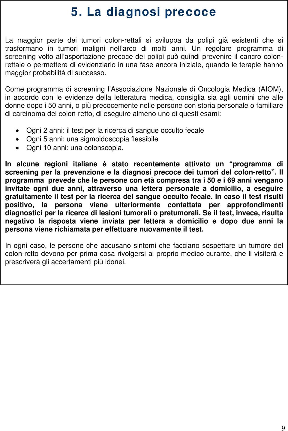 hanno maggior probabilità di successo.