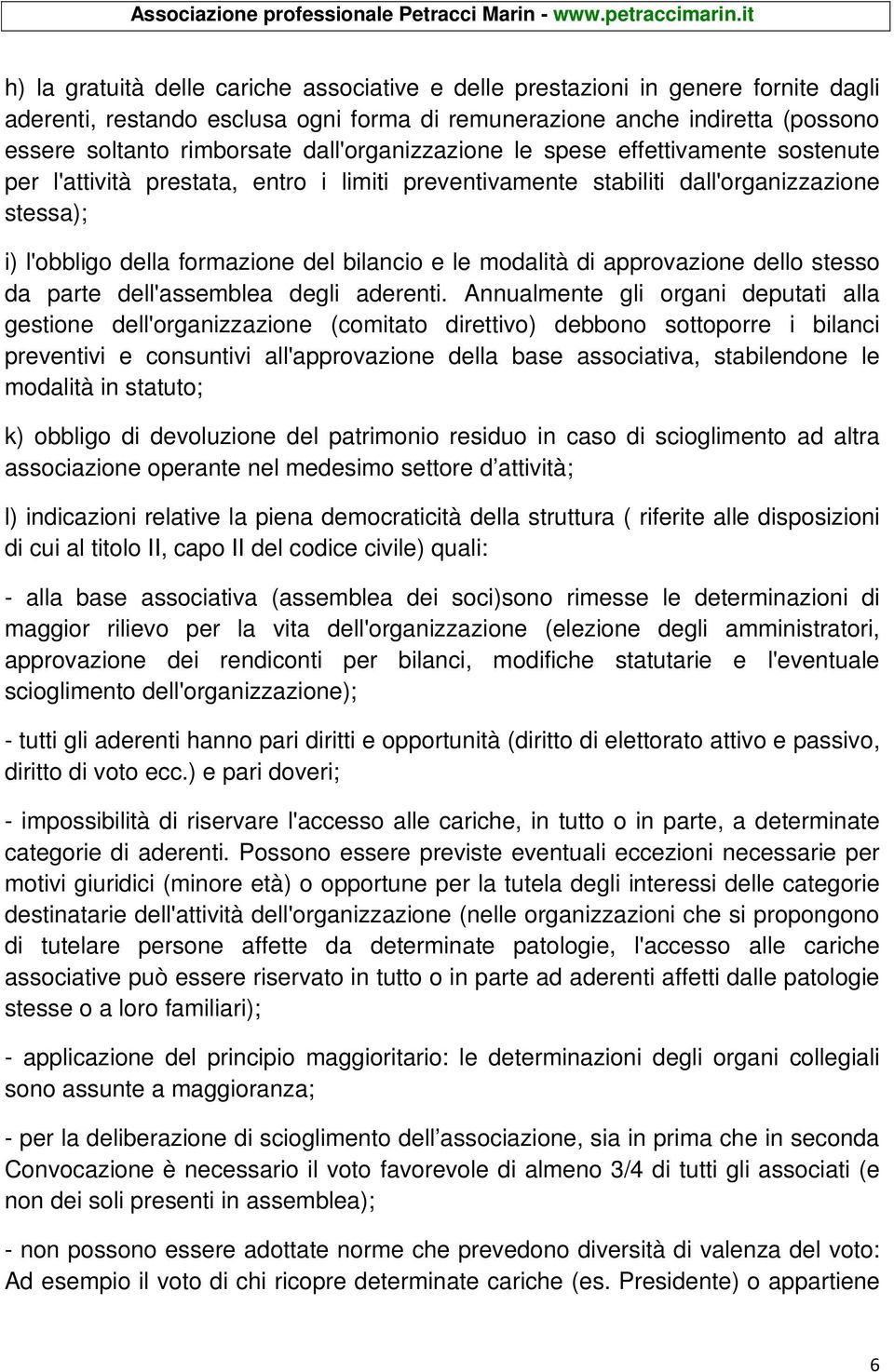 modalità di approvazione dello stesso da parte dell'assemblea degli aderenti.