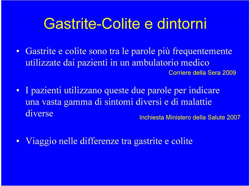 utilizzano queste due parole per indicare una vasta gamma di sintomi diversi e di malattie