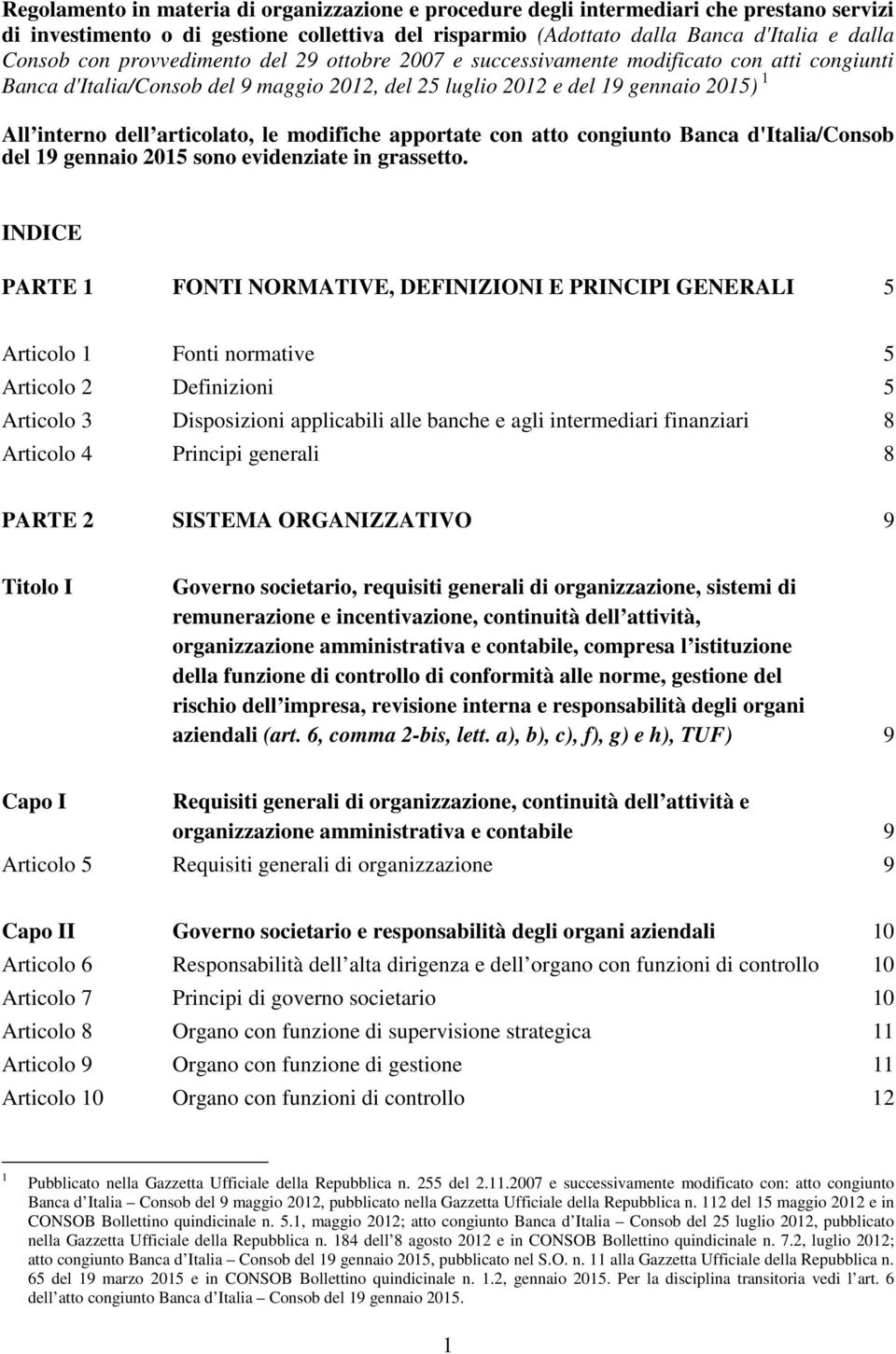 modifiche apportate con atto congiunto Banca d'italia/consob del 19 gennaio 2015 sono evidenziate in grassetto.