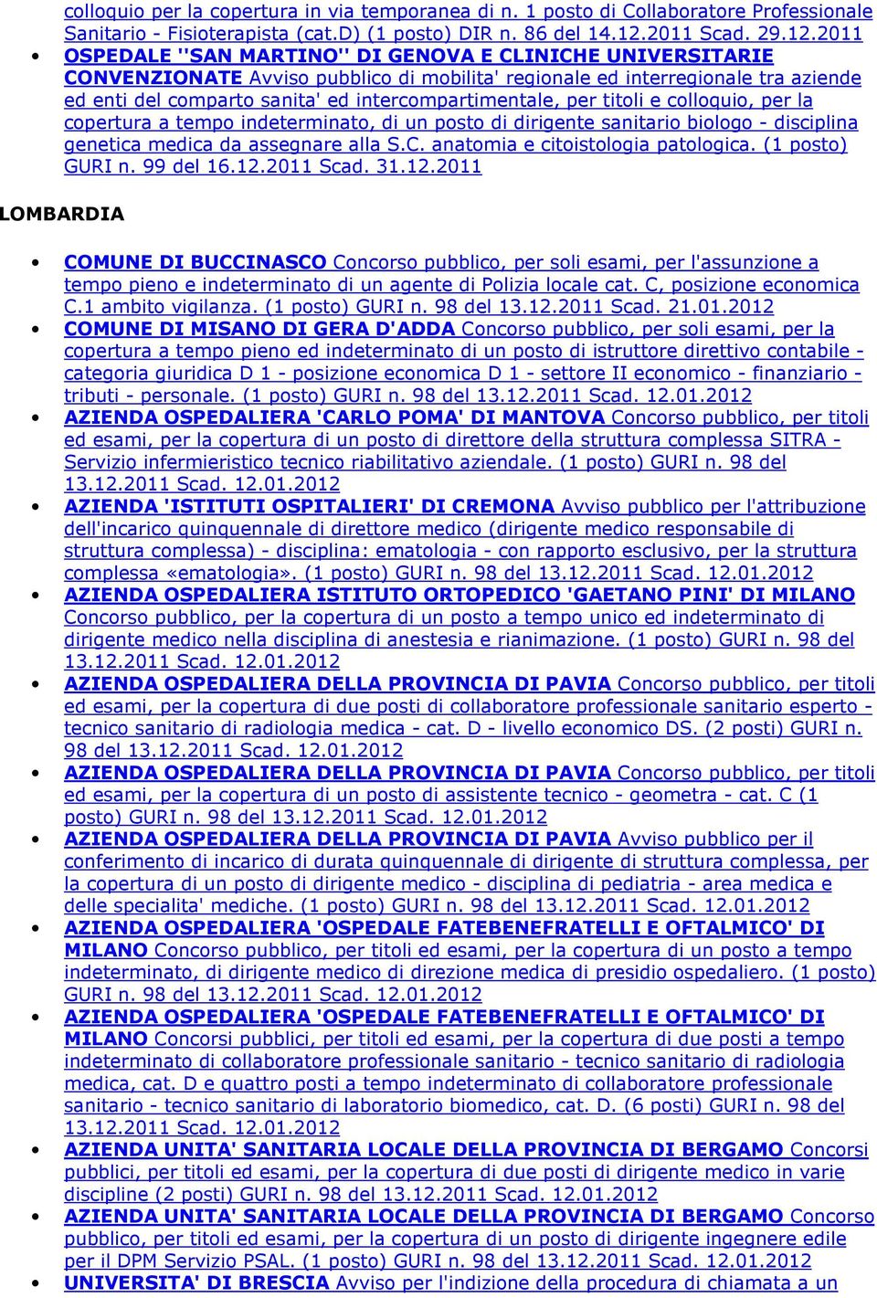 2011 OSPEDALE ''SAN MARTINO'' DI GENOVA E CLINICHE UNIVERSITARIE CONVENZIONATE Avviso pubblico di mobilita' regionale ed interregionale tra aziende ed enti del comparto sanita' ed