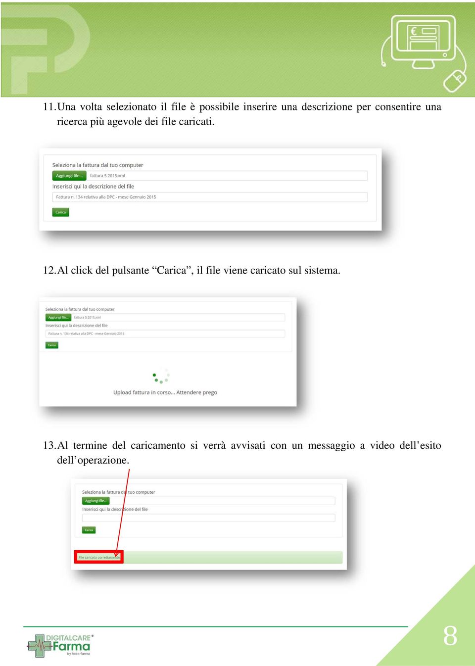 Al click del pulsante Carica, il file viene caricato sul sistema. 13.