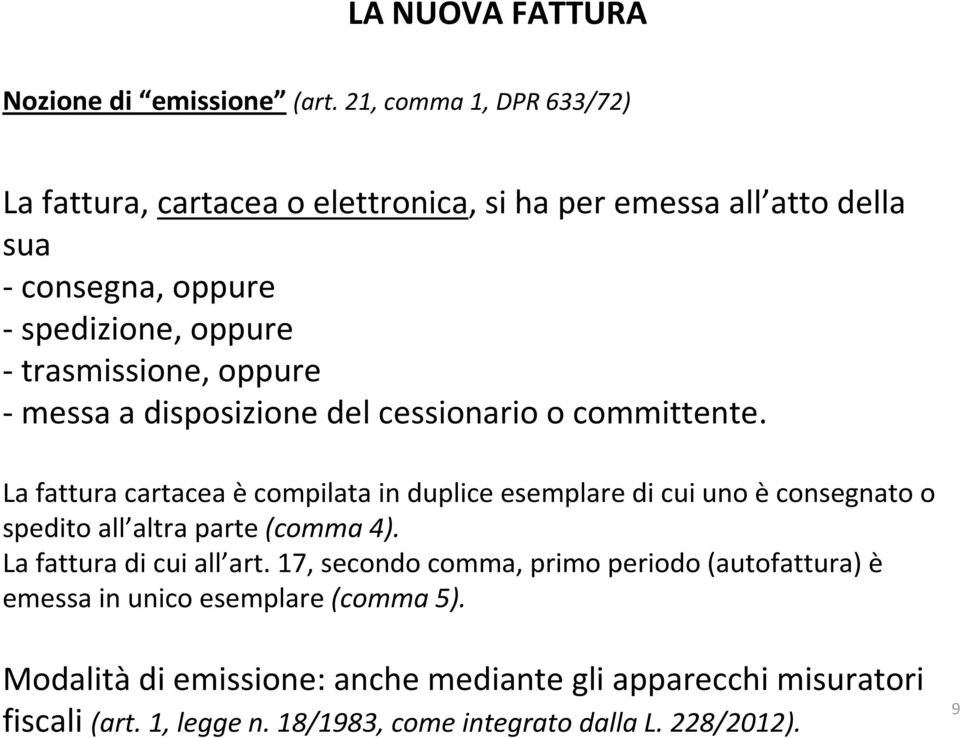 trasmissione, oppure - messa a disposizione del cessionario o committente.