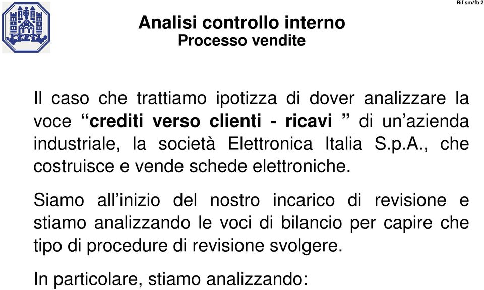 , che costruisce e vende schede elettroniche.