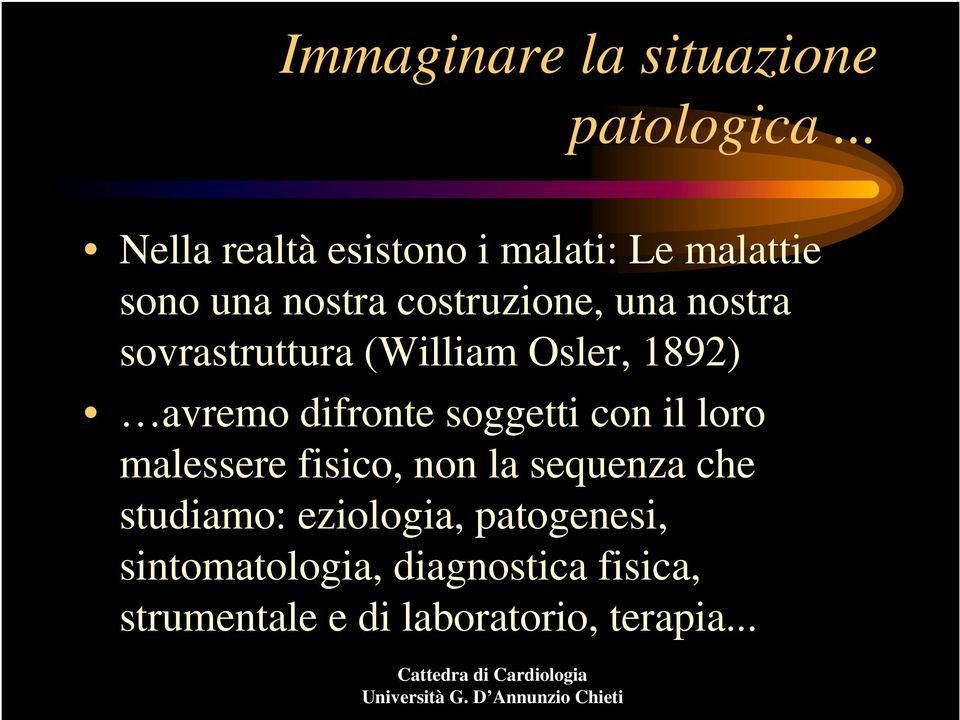 nostra sovrastruttura (William Osler, 1892) avremo difronte soggetti con il loro