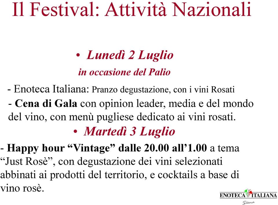 pugliese dedicato ai vini rosati. Martedì 3 Luglio - Happy hour Vintage dalle 20.00 all 1.