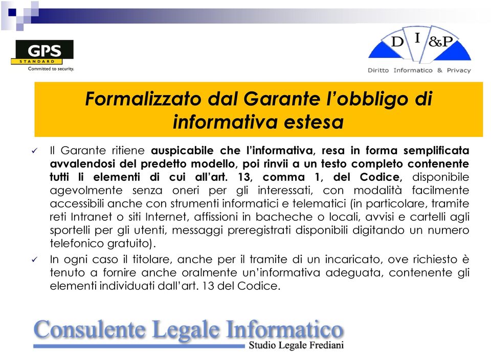 13, comma 1, del Codice, disponibile agevolmente senza oneri per gli interessati, con modalità facilmente accessibili anche con strumenti informatici e telematici (in particolare, tramite reti