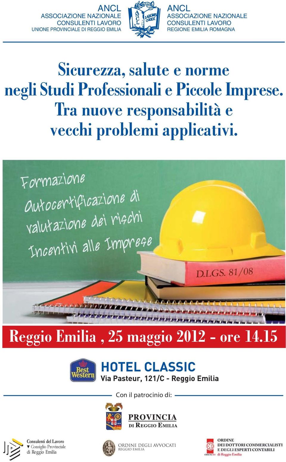 Tra nuove responsabilità e vecchi problemi applicativi. Reggio Emilia, 25 maggio 2012 - ore 14.