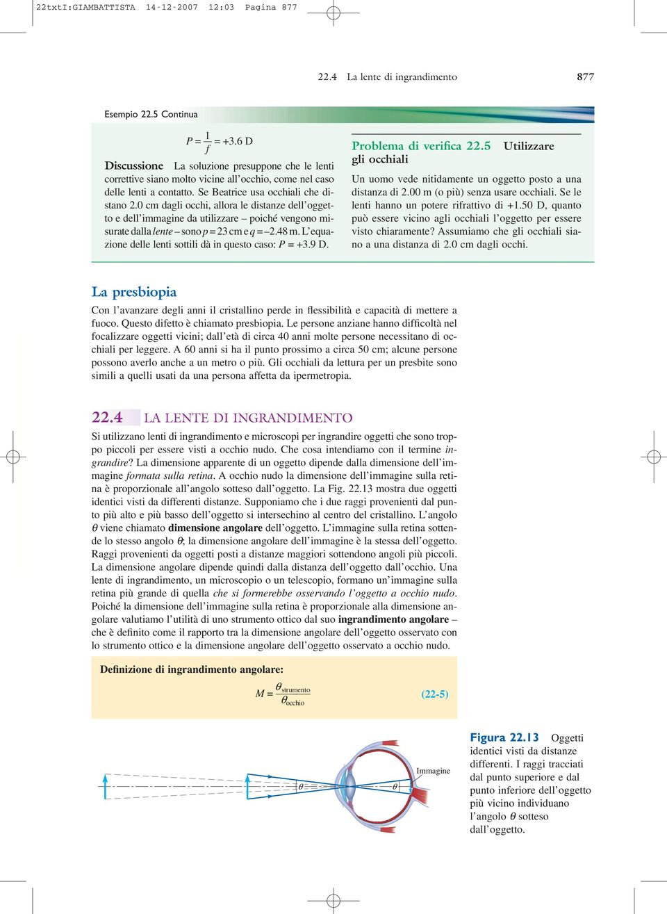 0 cm dagli occhi, allora le distanze dell oggetto e dell immagine da utilizzare poiché vengono misurate dalla lente sono p = 23 cm e q = 2.48 m.