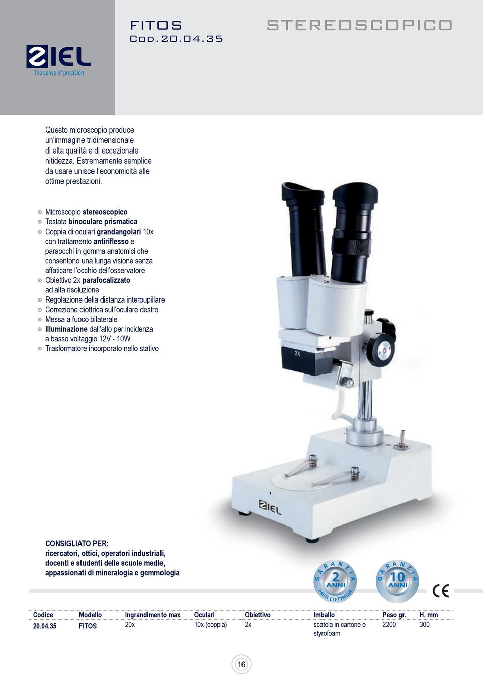 Microscopio stereoscopico Testata binoculare prismatica Coppia di oculari grandangolari x con trattamento antiriflesso e paraocchi in gomma anatomici che consentono una lunga visione senza affaticare