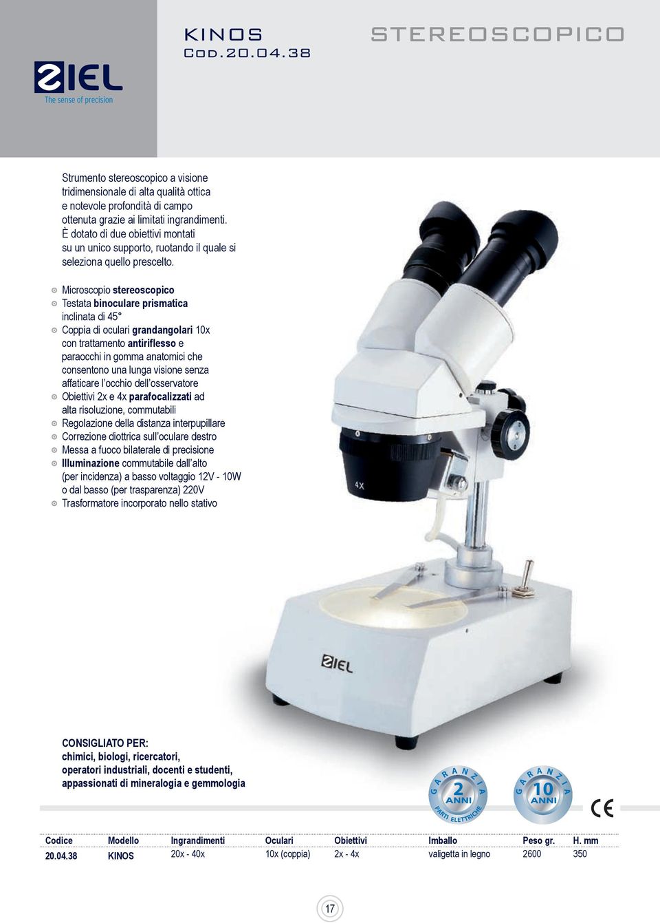 Microscopio stereoscopico Testata binoculare prismatica inclinata di 45 Coppia di oculari grandangolari x con trattamento antiriflesso e paraocchi in gomma anatomici che consentono una lunga visione