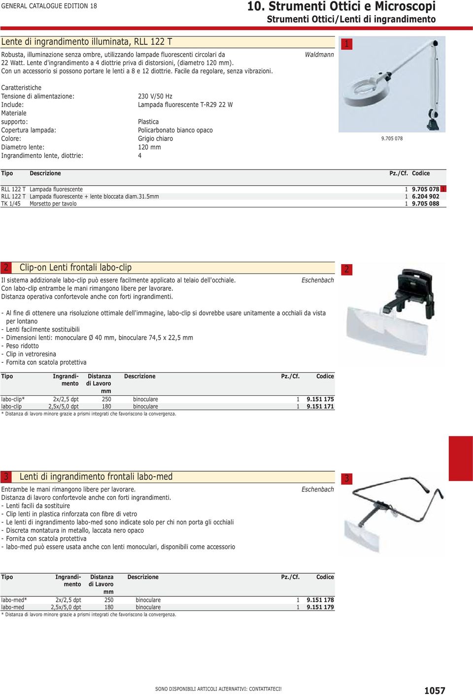 Waldmann Caratteristiche Tensione di alimentazione: 0 V/0 Hz Include: Lampada fluorescente T-R9 W Materiale supporto: Plastica Copertura lampada: Policarbonato bianco opaco Colore: Grigio chiaro