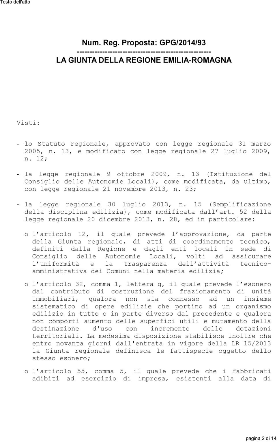 13, e modificato con legge regionale 27 luglio 2009, n. 12; - la legge regionale 9 ottobre 2009, n.