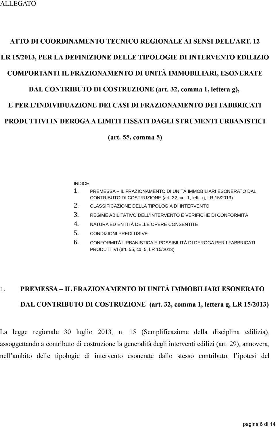 32, comma 1, lettera g), E PER L INDIVIDUAZIONE DEI CASI DI FRAZIONAMENTO DEI FABBRICATI PRODUTTIVI IN DEROGA A LIMITI FISSATI DAGLI STRUMENTI URBANISTICI (art. 55, comma 5) INDICE 1.