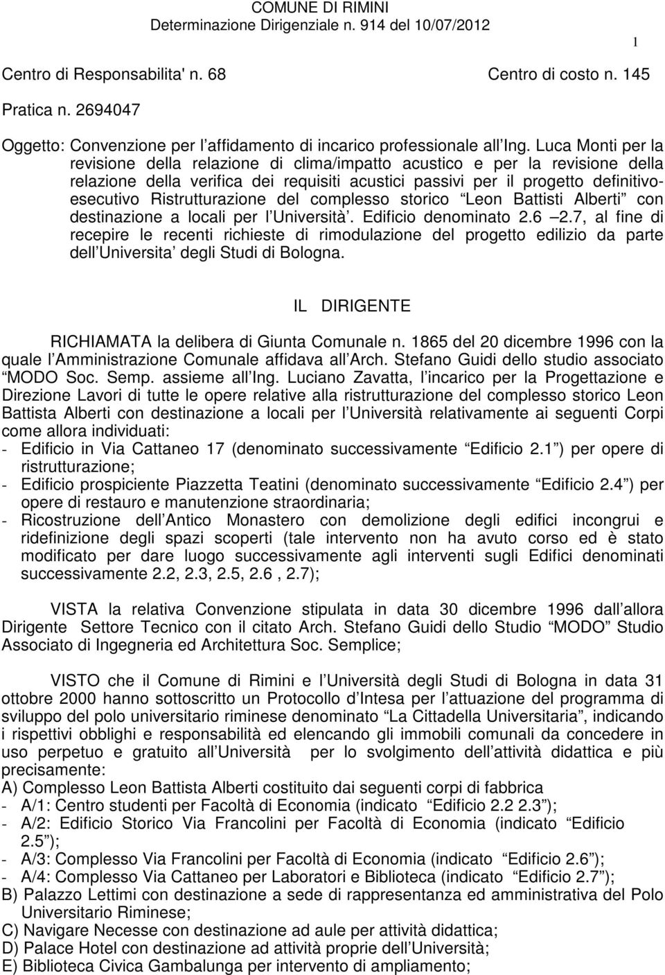 Ristrutturazione del complesso storico Leon Battisti Alberti con destinazione a locali per l Università. Edificio denominato 2.6 2.