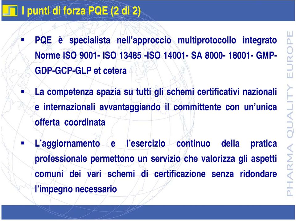 avvantaggiando il committente con un unica offerta coordinata L aggiornamento e l esercizio continuo della pratica