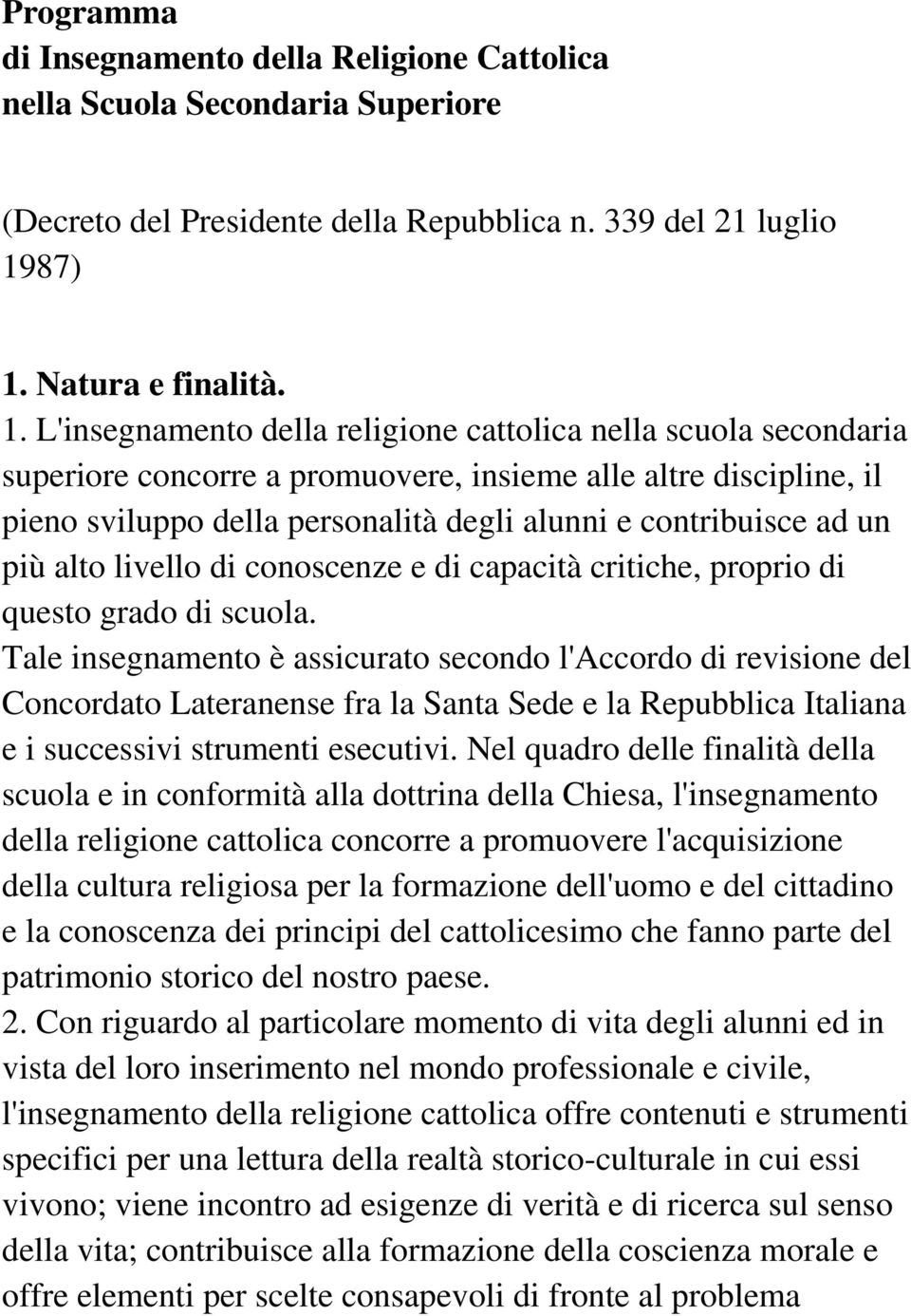 Natura e finalità. 1.