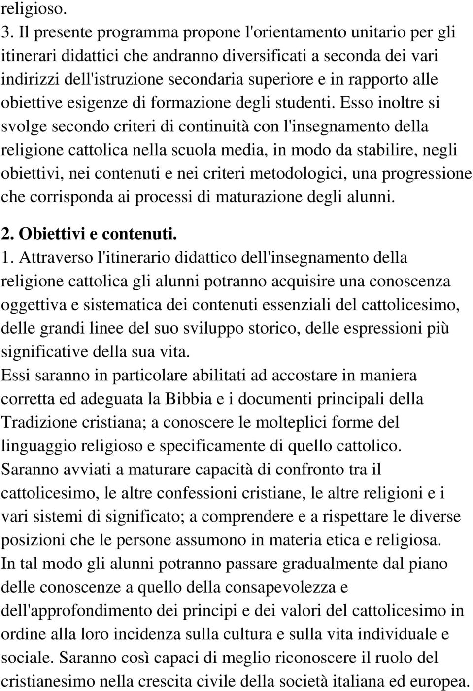 obiettive esigenze di formazione degli studenti.