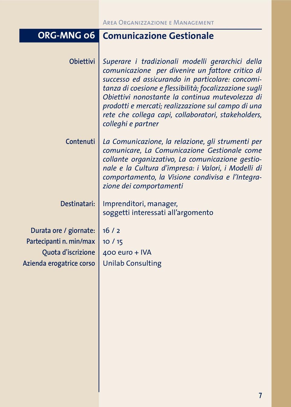 colleghi e partner La Comunicazione, la relazione, gli strumenti per comunicare, La Comunicazione Gestionale come collante organizzativo, La comunicazione gestionale e la Cultura d'impresa: i