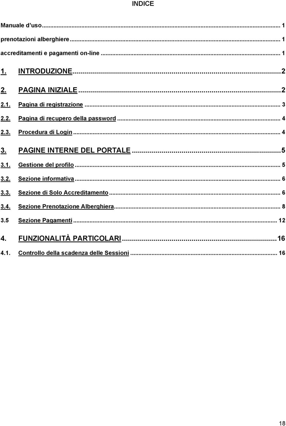 PAGINE INTERNE DEL PORTALE...5 3.1. Gestione del profilo... 5 3.2. Sezione informativa... 6 3.3. Sezione di Solo Accreditamento... 6 3.4.