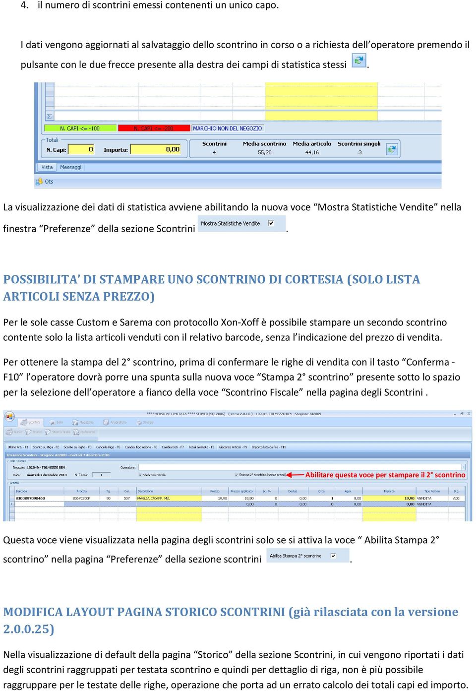 La visualizzazione dei dati di statistica avviene abilitando la nuova voce Mostra Statistiche Vendite nella finestra Preferenze della sezione Scontrini.