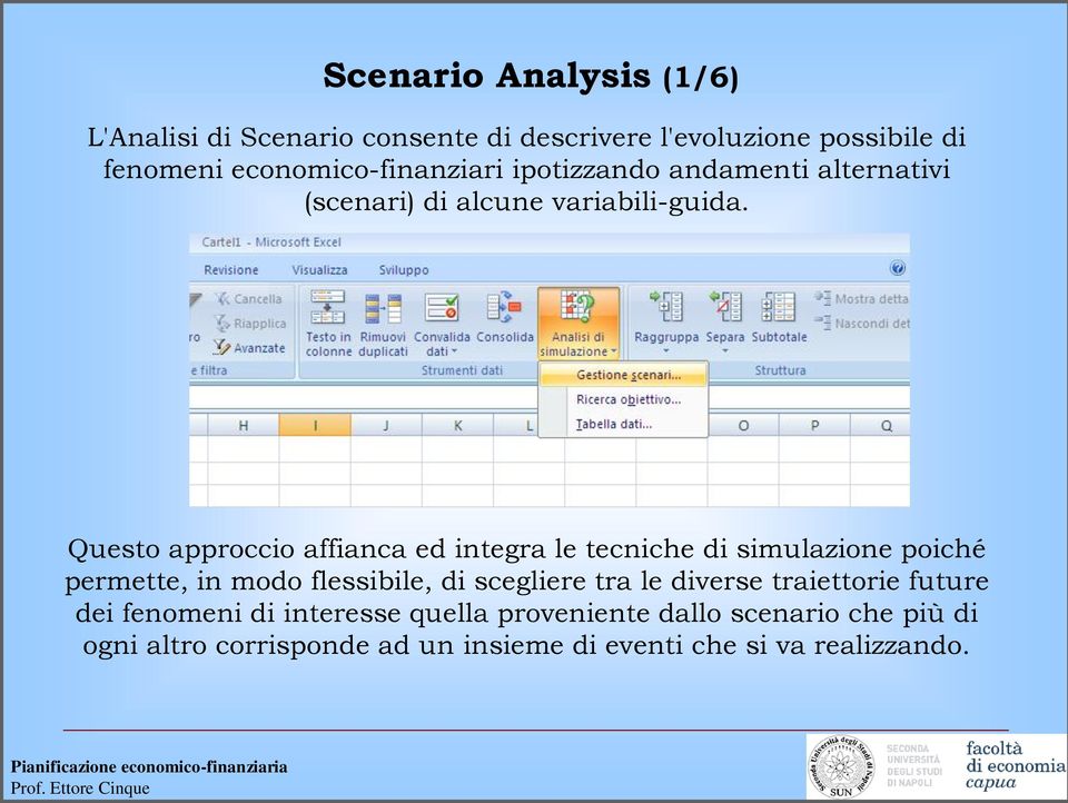 Questo approccio affianca ed integra le tecniche di simulazione poiché permette, in modo flessibile, di scegliere tra le