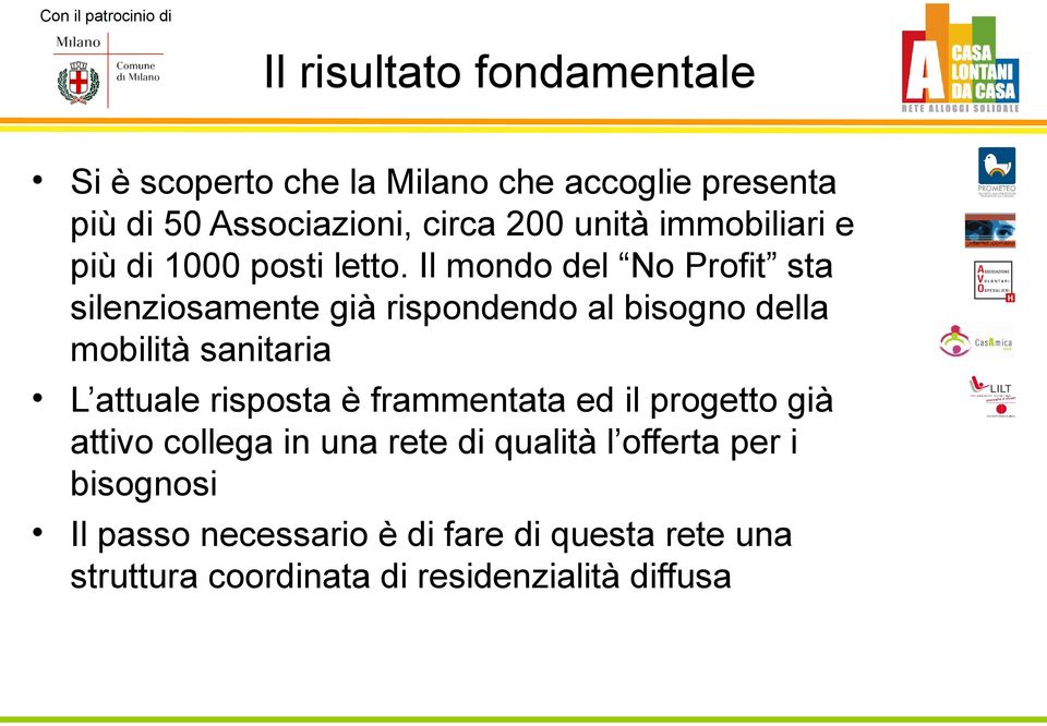 Il mondo del No Profit sta silenziosamente già rispondendo al bisogno della mobilità sanitaria L attuale risposta è