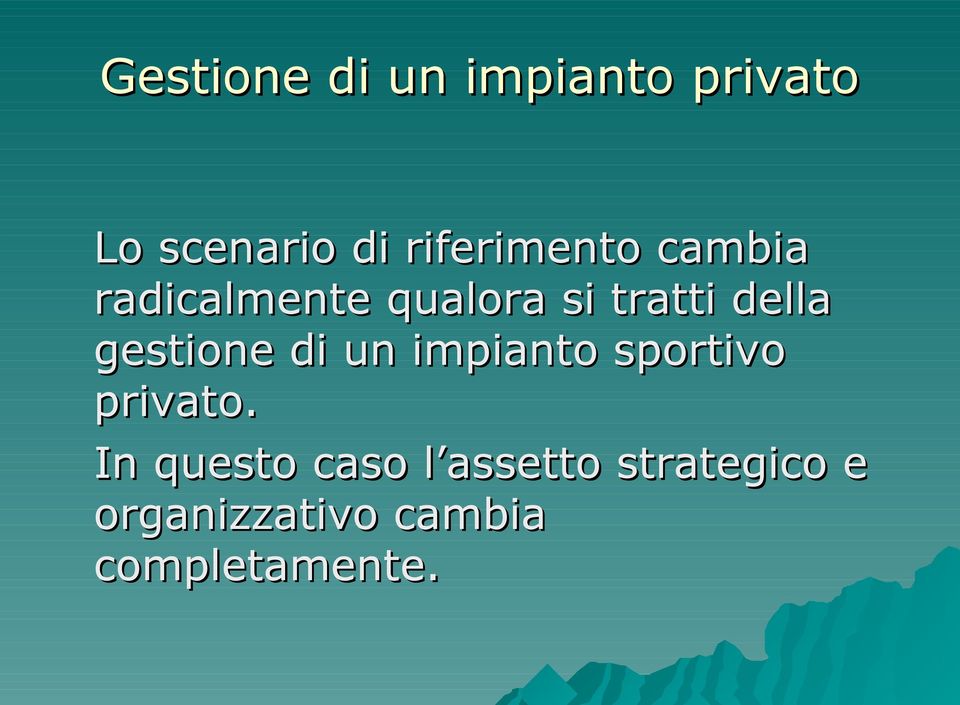 della gestione di un impianto sportivo privato.