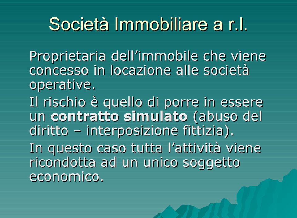 Proprietaria dell immobile che viene concesso in locazione alle società