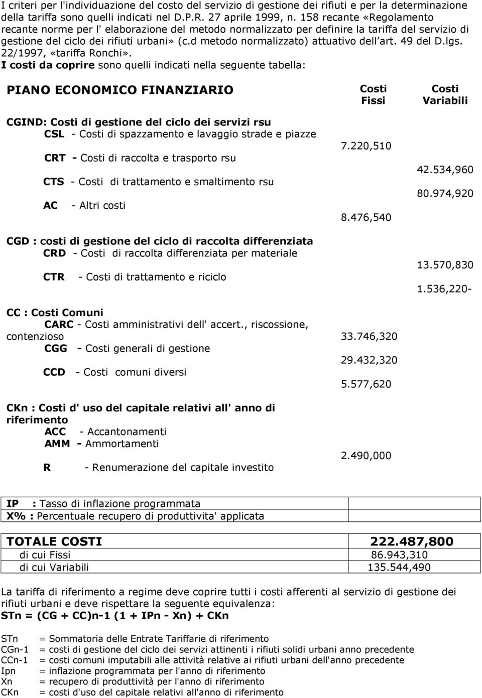 d metodo normalizzato) attuativo dell art. 49 del D.lgs. 22/1997, «tariffa Ronchi».