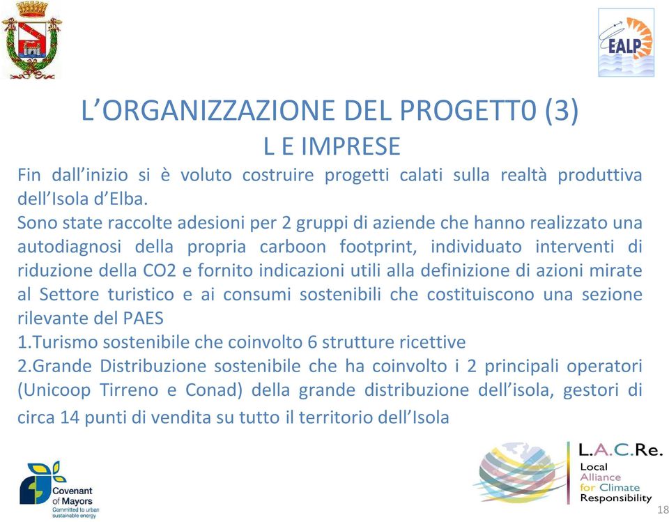 indicazioni utili alla definizione di azioni mirate al Settore turistico e ai consumi sostenibili che costituiscono una sezione rilevante del PAES 1.