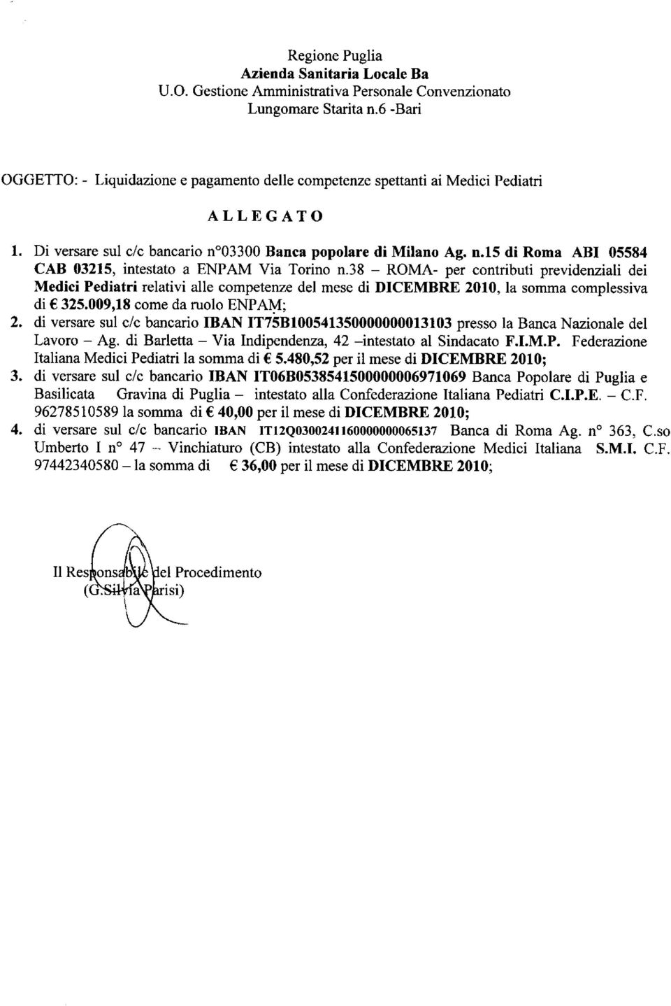 38 ROMA- per cntributi previdenziali dei Medici Pediatri relativi alle cmpetenze del mese di DICEMBRE 2010, la smma cmplessiva di E 325.