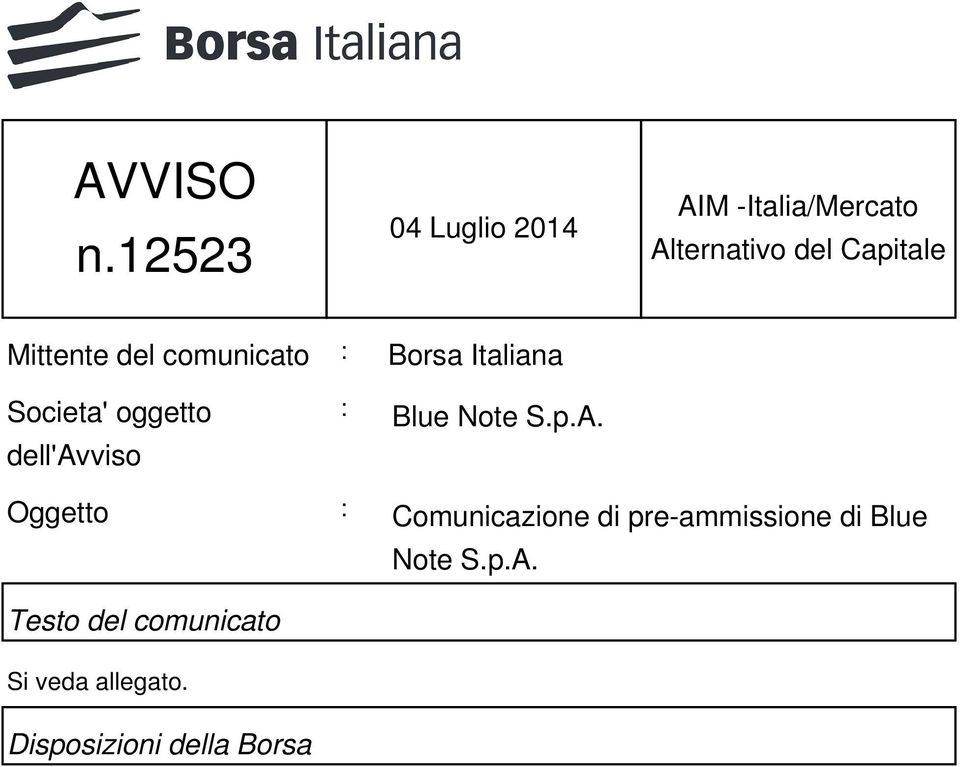 Mittente del comunicato : Borsa Italiana Societa' oggetto dell'avviso :