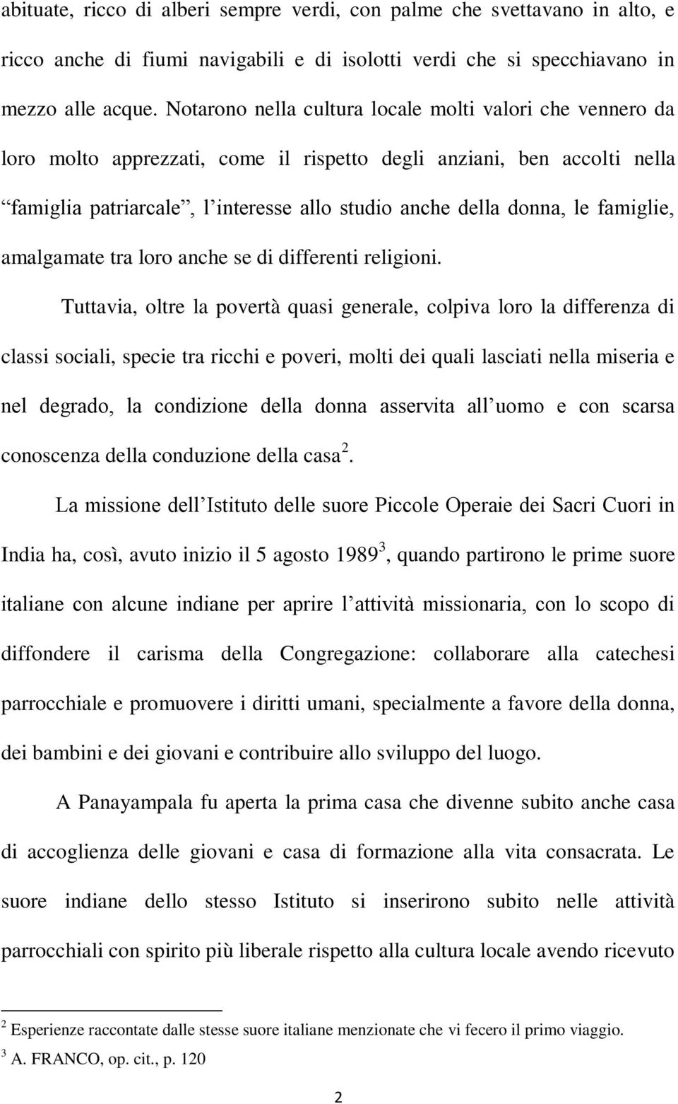 famiglie, amalgamate tra loro anche se di differenti religioni.