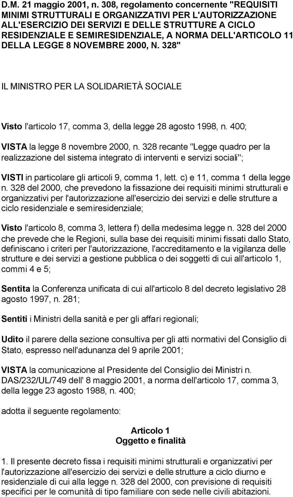 DELL'ARTICOLO 11 DELLA LEGGE 8 NOVEMBRE 2000, N. 328" IL MINISTRO PER LA SOLIDARIETÀ SOCIALE Visto l'articolo 17, comma 3, della legge 28 agosto 1998, n. 400; VISTA la legge 8 novembre 2000, n.