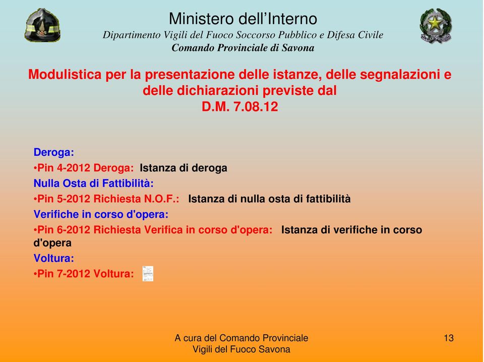 12 Deroga: Pin 4-2012 Deroga: Istanza di deroga Nulla Osta di Fa