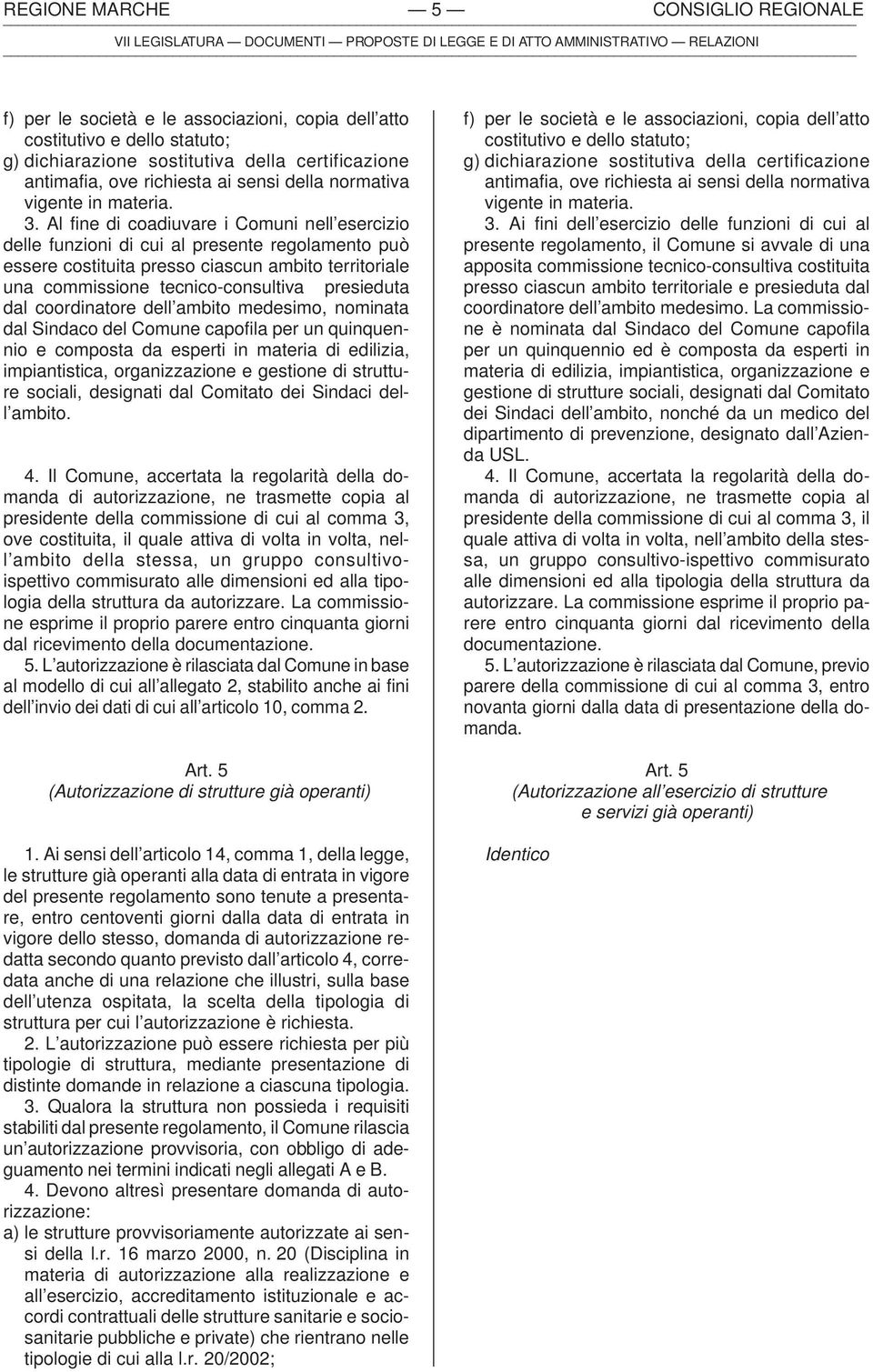 Al fine di coadiuvare i Comuni nell esercizio delle funzioni di cui al presente regolamento può essere costituita presso ciascun ambito territoriale una commissione tecnico-consultiva presieduta dal