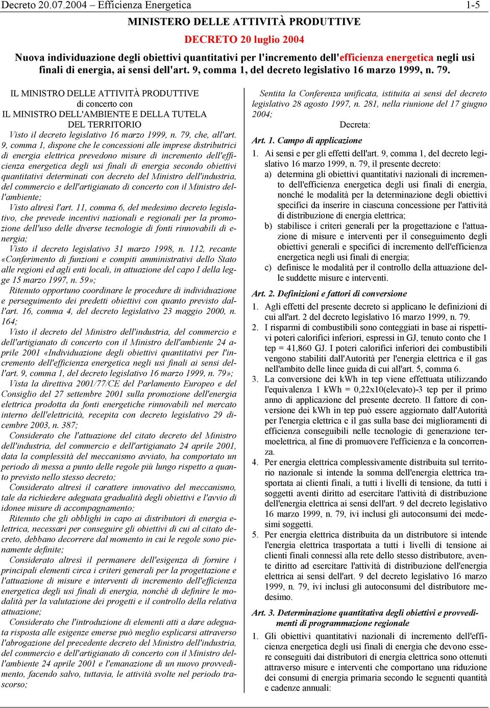 finali di energia, ai sensi dell'art. 9, comma 1, del decreto legislativo 16 marzo 1999, n. 79.