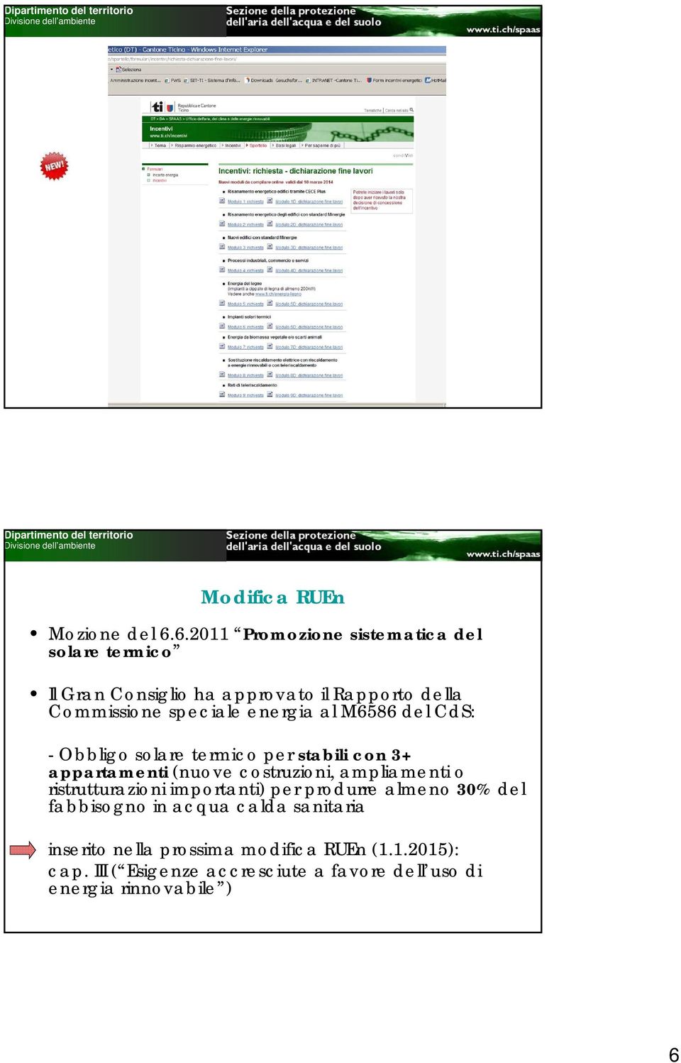 energia al M6586 del CdS: - Obbligo solare termico per stabili con 3+ appartamenti (nuove costruzioni, ampliamenti o