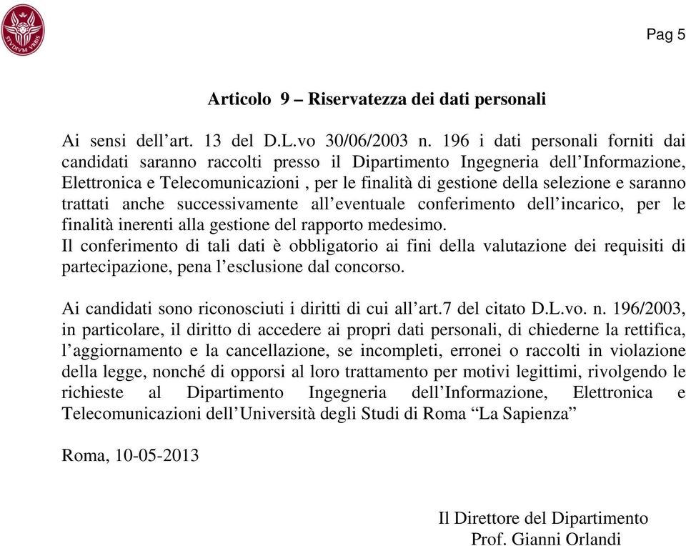 trattati anche successivamente all eventuale conferimento dell incarico, per le finalità inerenti alla gestione del rapporto medesimo.