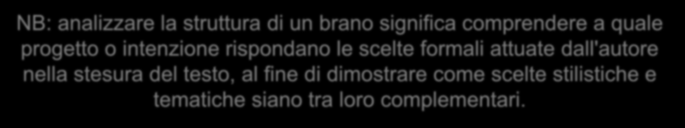 2 Analisi Si articola in due fasi strettamente connesse: 1. Analisi strutturale degli elementi formali (linguistici e stilistici); 2. Analisi tematica (riconoscere tema principale e temi secondari).