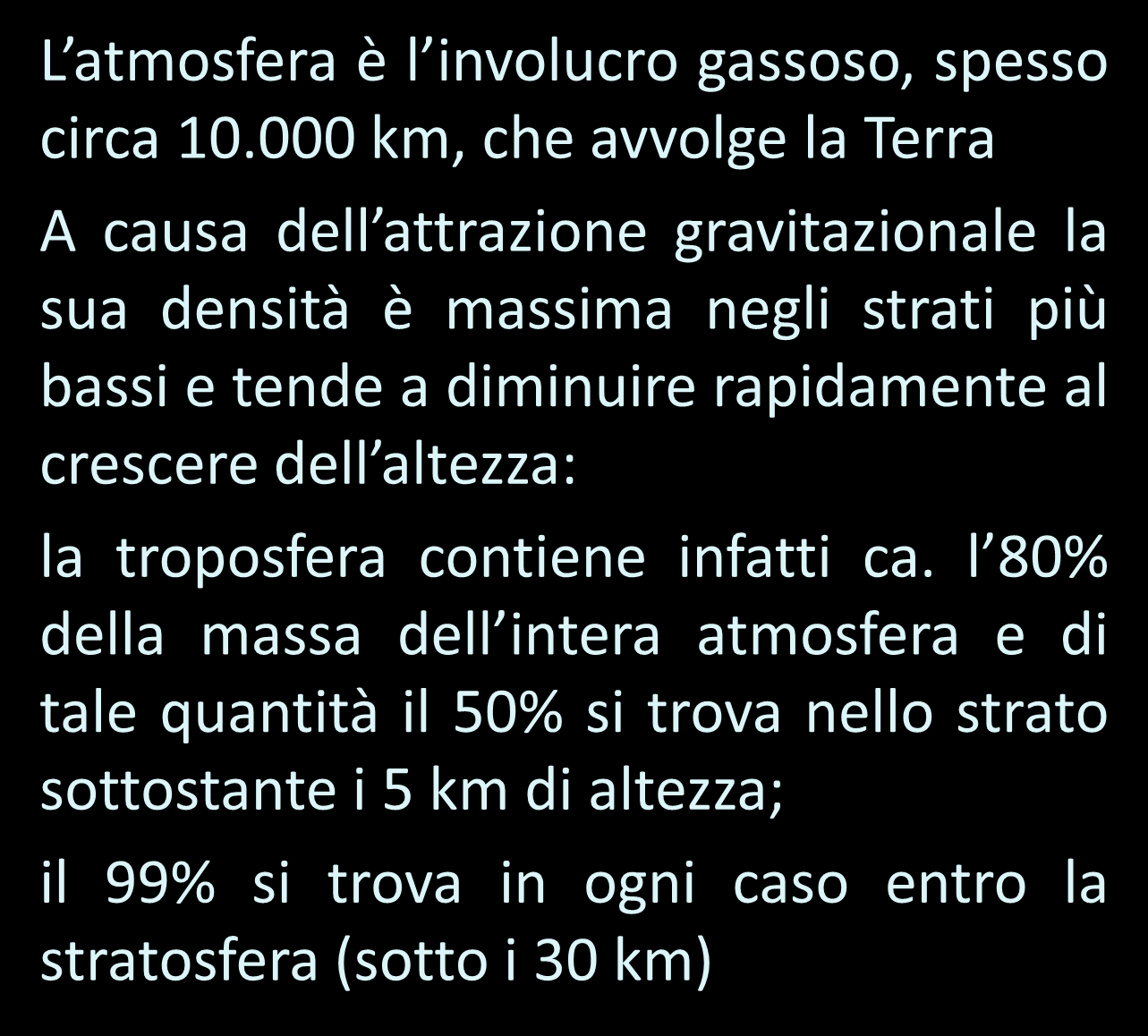 Atmosfera 500 km 80 km 10-50 km 18-20 km 0 km L atmosfera è l involucro gassoso, spesso circa 10.