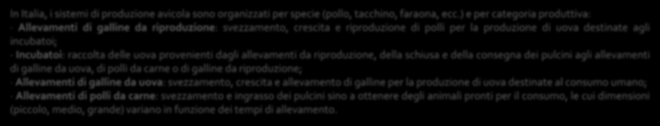 I SISTEMI AZIENDALI DI RIFERIMENTO I PRINCIPALI INDICI TECNICI DI IDENTIFICAZIONE In Italia, i sistemi di produzione avicola sono organizzati per specie (pollo, tacchino, faraona, ecc.