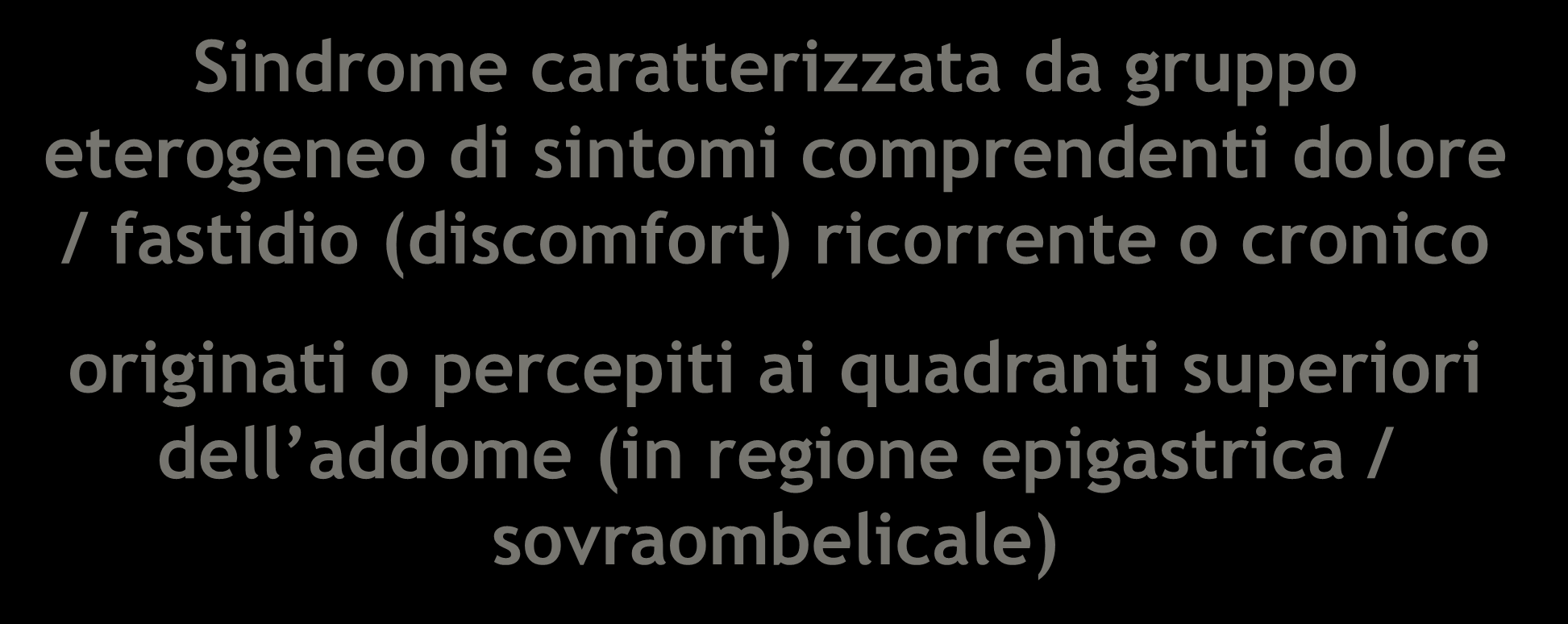 la dispepsia: cos è Sindrome caratterizzata da gruppo eterogeneo di sintomi comprendenti dolore / fastidio (discomfort)