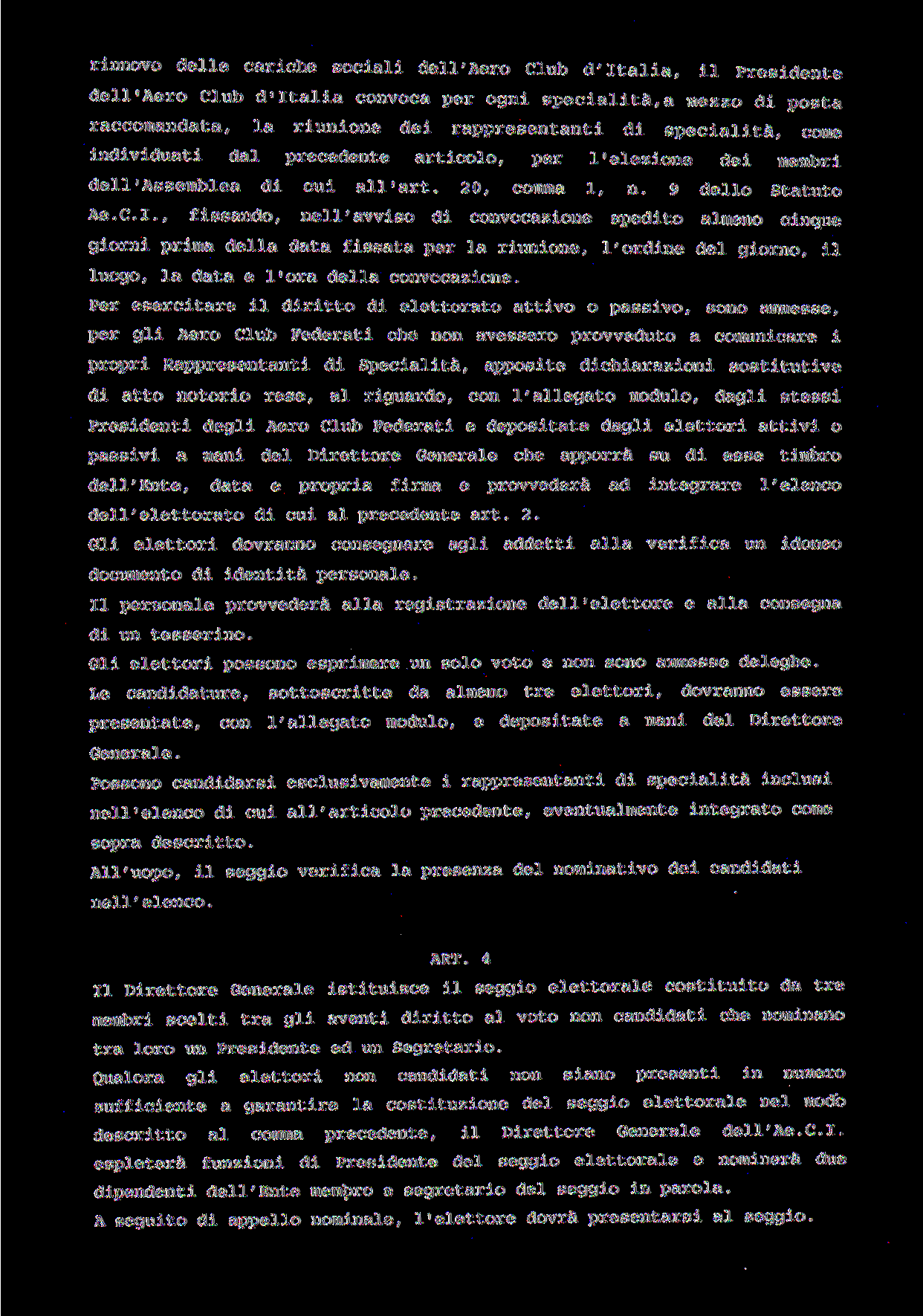 rinnovo delle cariche sociali dell'aero Club d'italia, il Presidente dell'aero Club d'italia convoca per ogni specialità,a mezzo di posta raccomandata, la riunione dei rappresentanti di specialità,