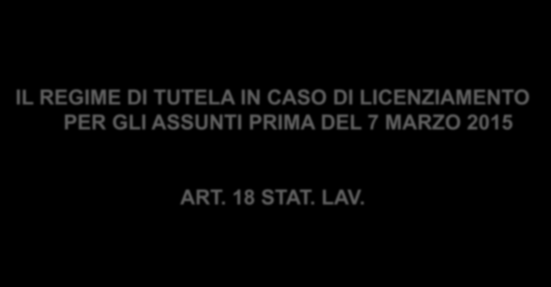 IL REGIME DI TUTELA IN CASO DI LICENZIAMENTO PER