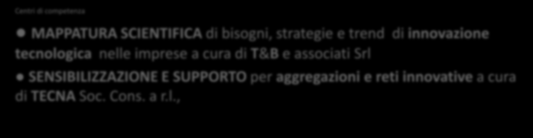 FILIERA DENTALE Centri di competenza MAPPATURA SCIENTIFICA di bisogni, strategie e trend di innovazione tecnologica nelle