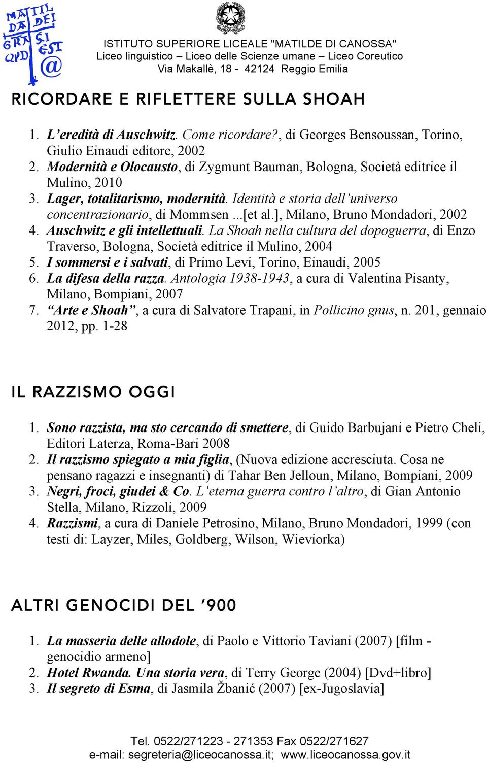 ], Milano, Bruno Mondadori, 2002 4. Auschwitz e gli intellettuali. La Shoah nella cultura del dopoguerra, di Enzo Traverso, Bologna, Società editrice il Mulino, 2004 5.